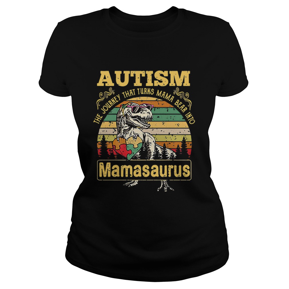 Autism The Journey That Turns Mama Bear Into Mamasaurus Vintage Classic Ladies