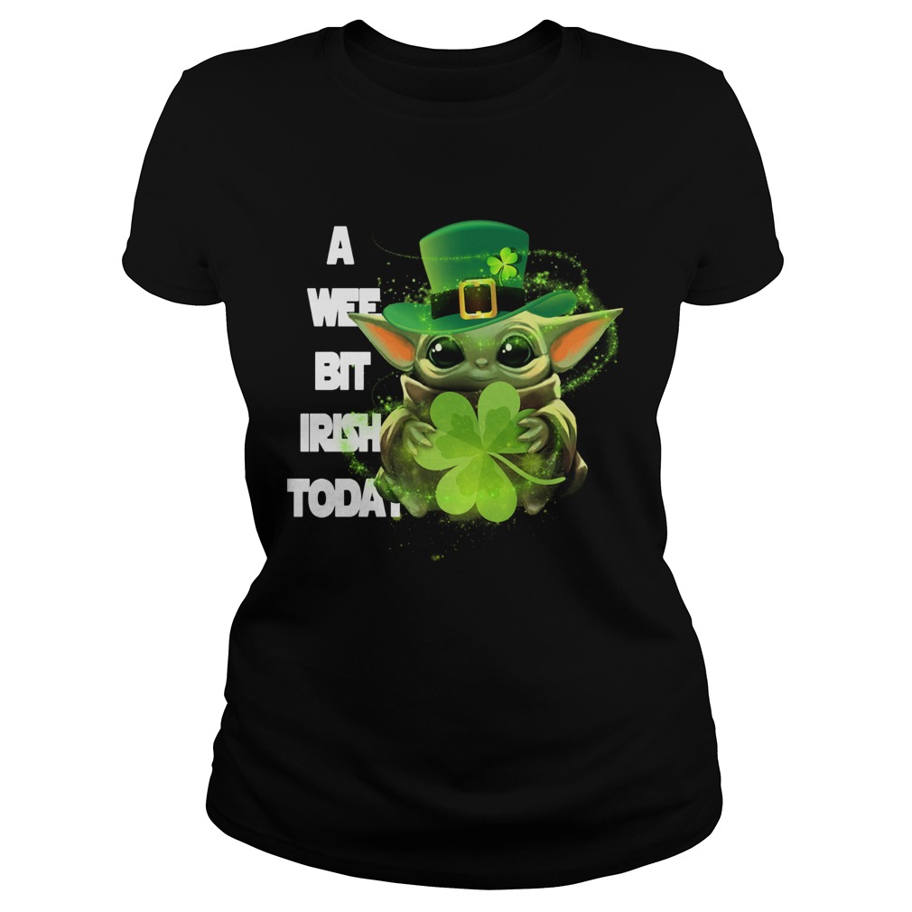 Baby Yoda A Wee Bit Irish Today St Patricks Day Classic Ladies