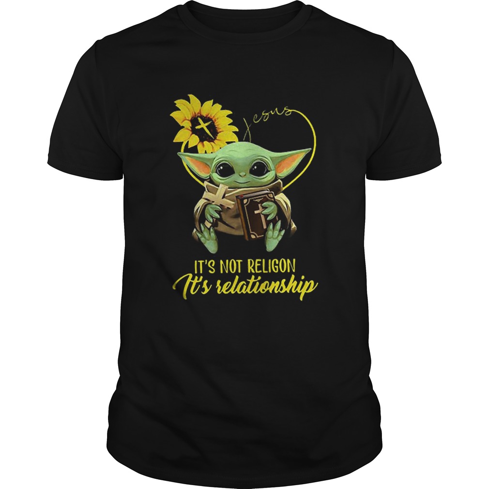 Baby Yoda Sunflower Jesus Its Not Religion Its Relationship shirt