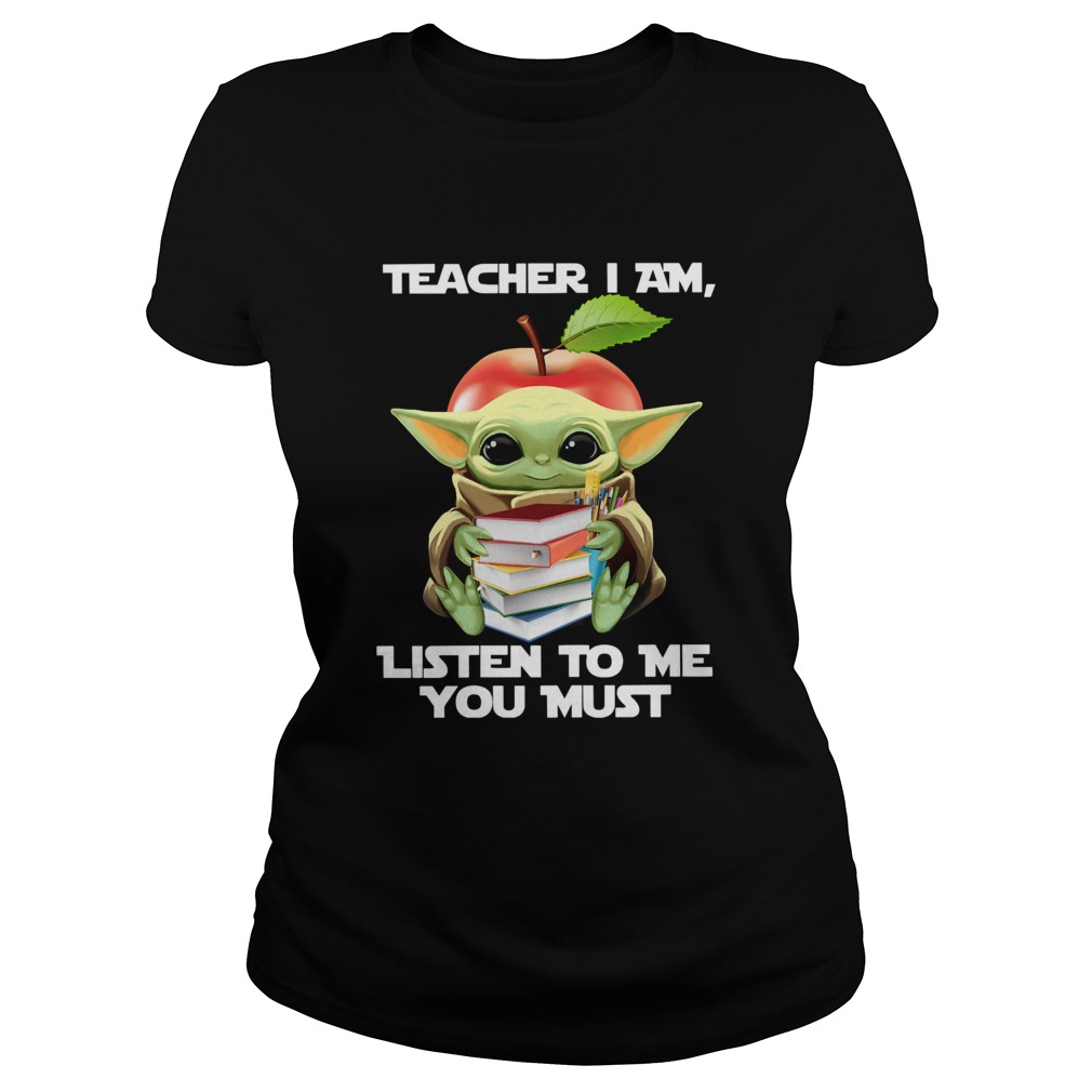Baby Yoda Teacher I Am Listen To Me You Must Classic Ladies