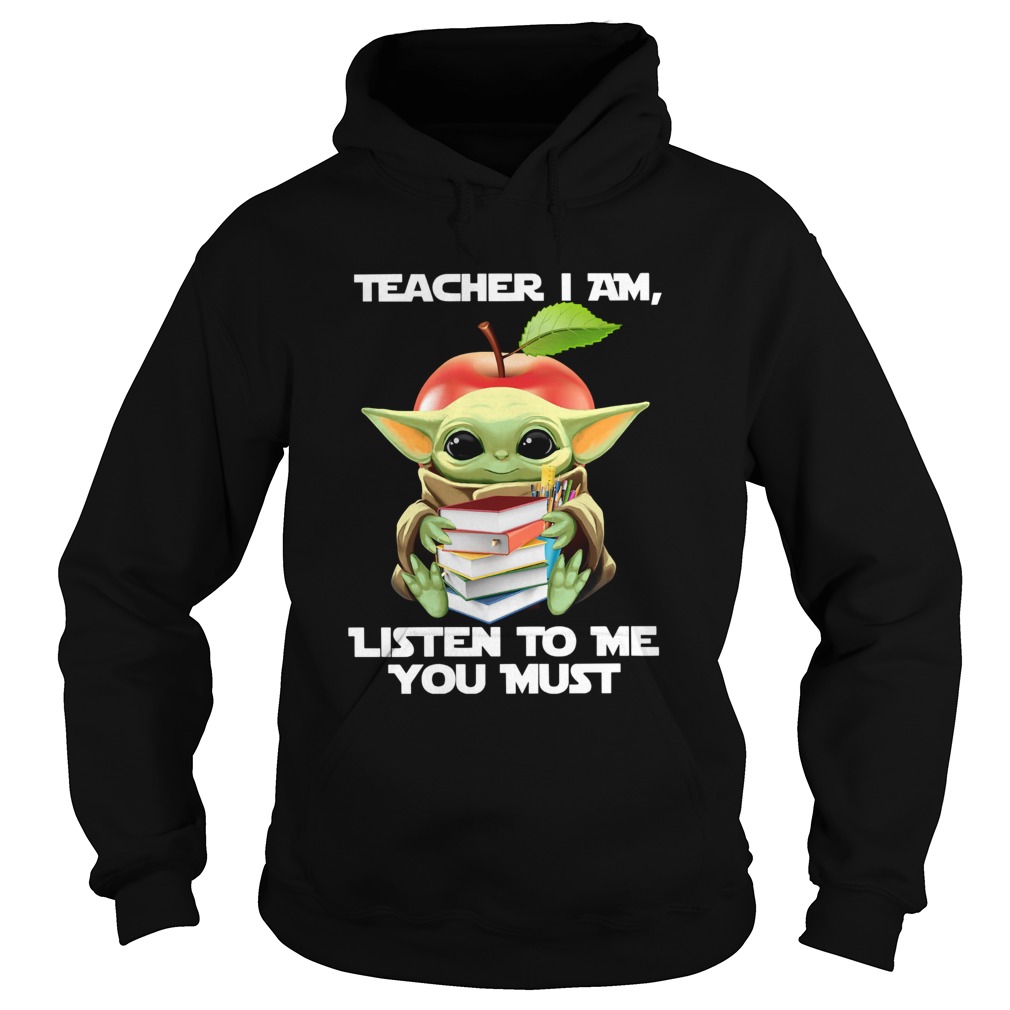 Baby Yoda Teacher I Am Listen To Me You Must Hoodie