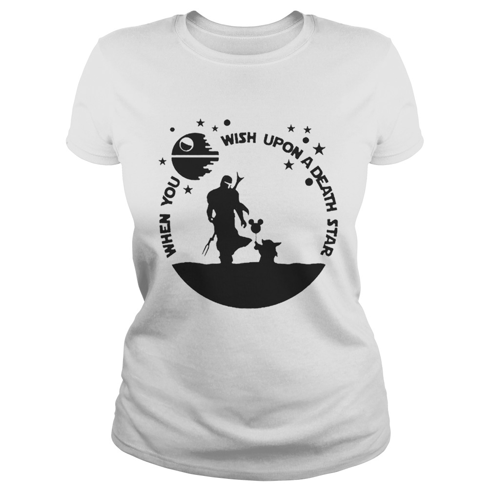 Baby Yoda The Mandalorian When you wish upon a death star Classic Ladies