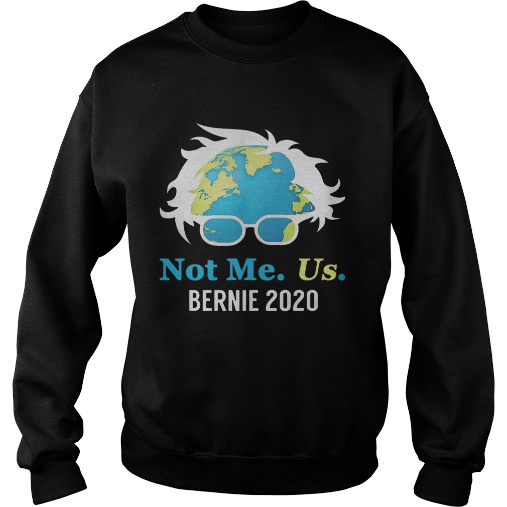 Bernie Sanders 2020 Me Not Us Sweatshirt
