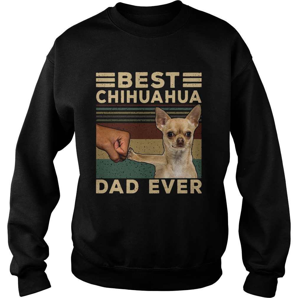 Best Chihuahua Dad Ever Vintage Sweatshirt