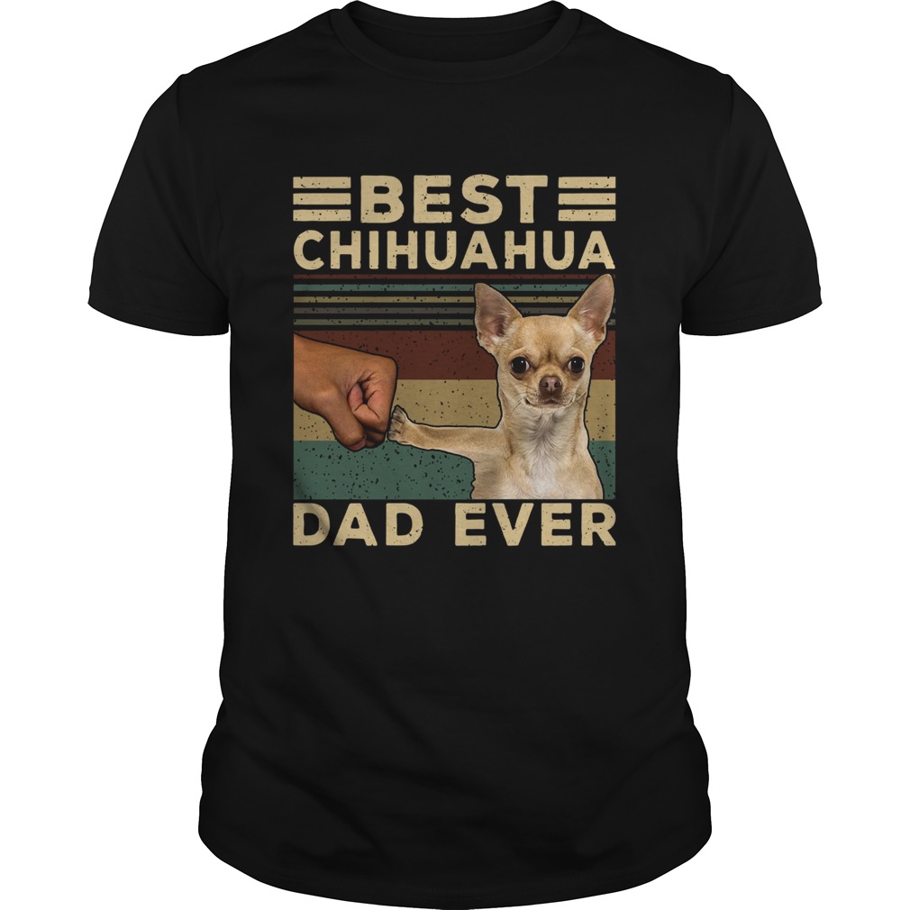 Best Chihuahua Dad Ever Vintage shirt