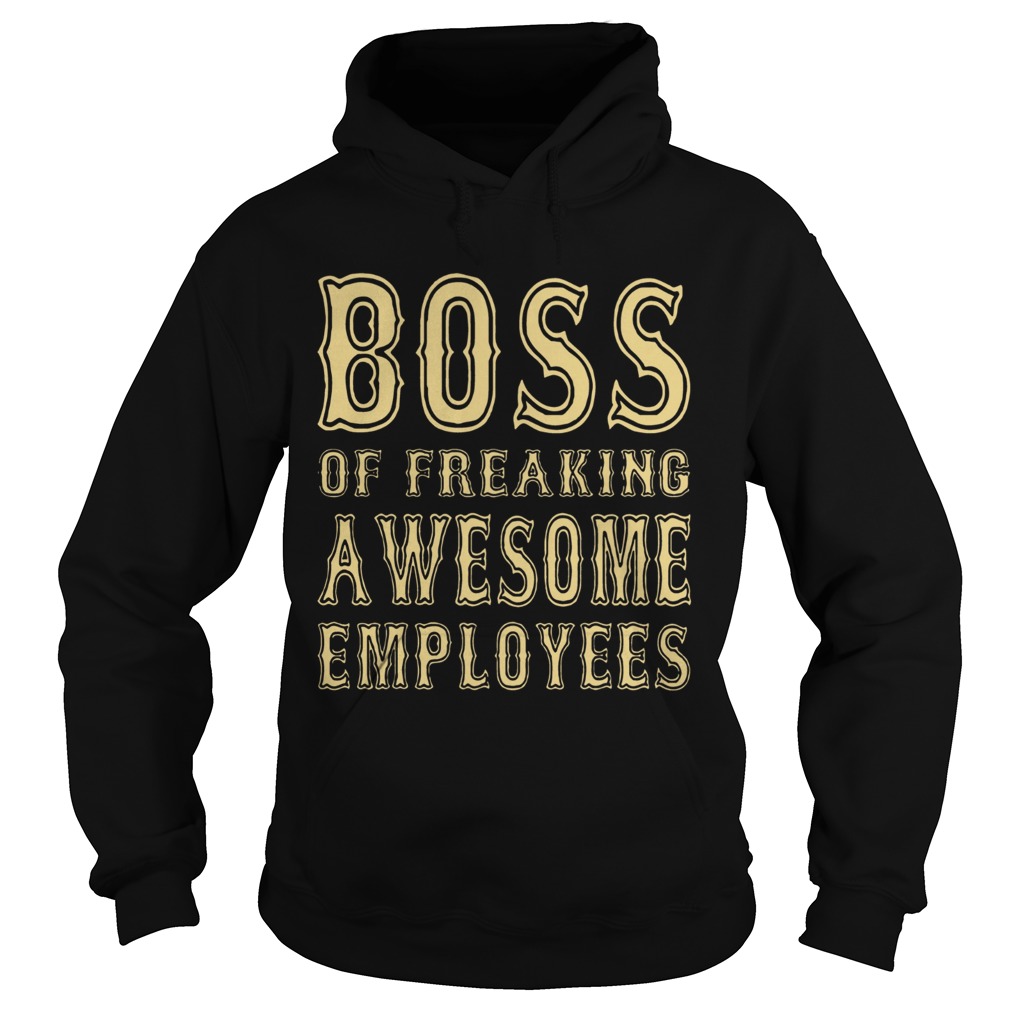 Boss Of Freaking Awesome Empoyees Hoodie
