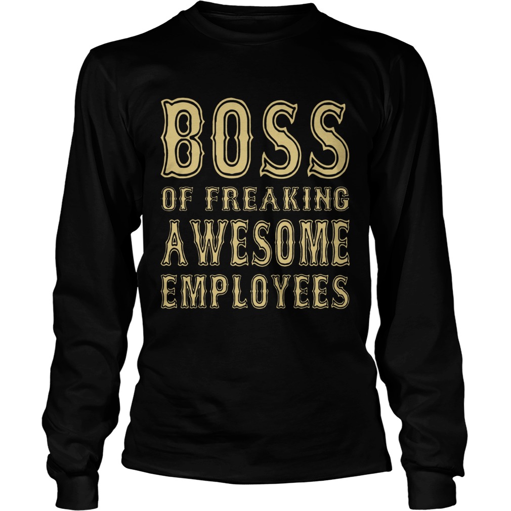 Boss Of Freaking Awesome Empoyees LongSleeve