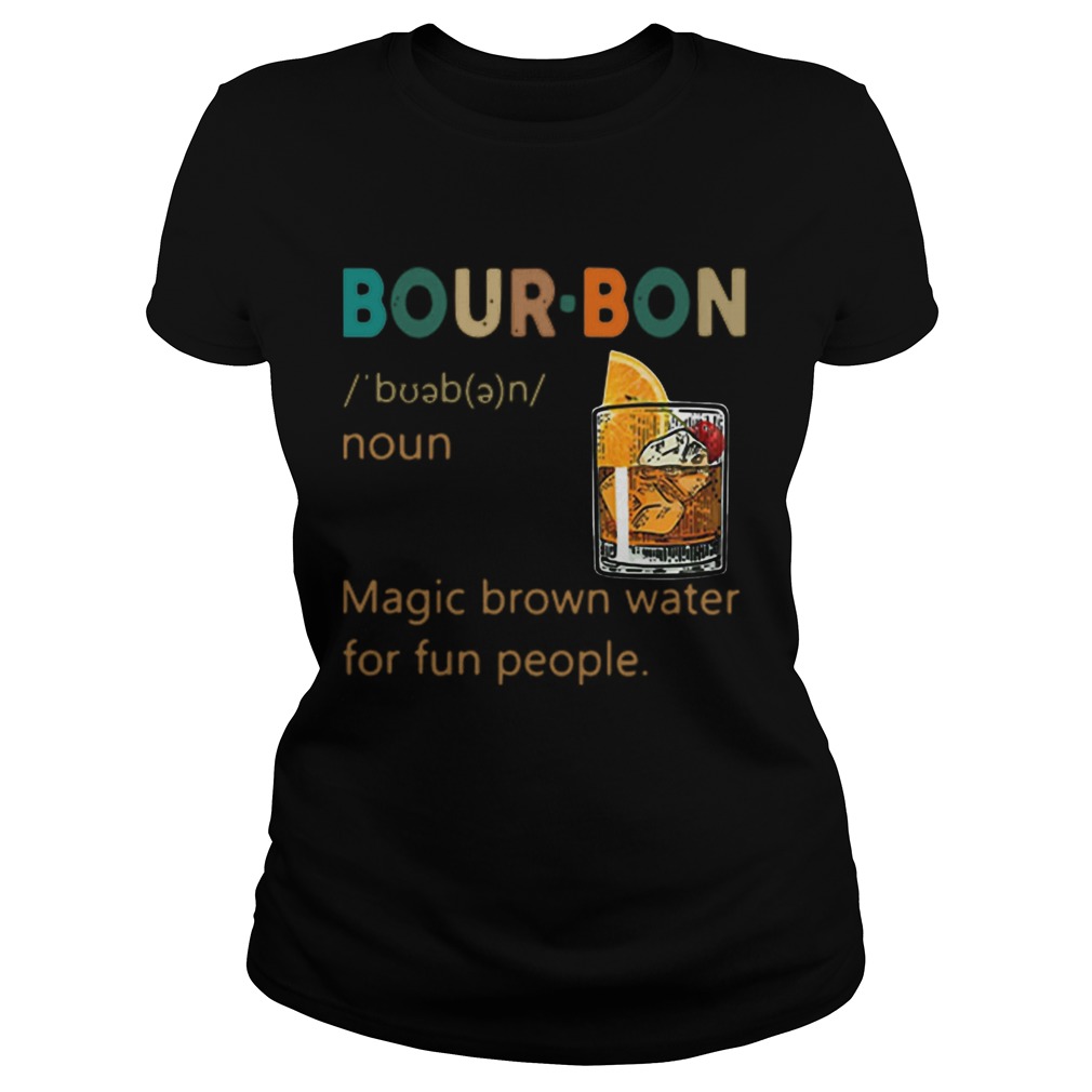 Bourbon Definition meaning Magic brown water for fun people Classic Ladies