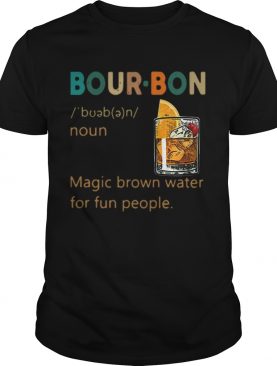 Bourbon Definition meaning Magic brown water for fun people shirt