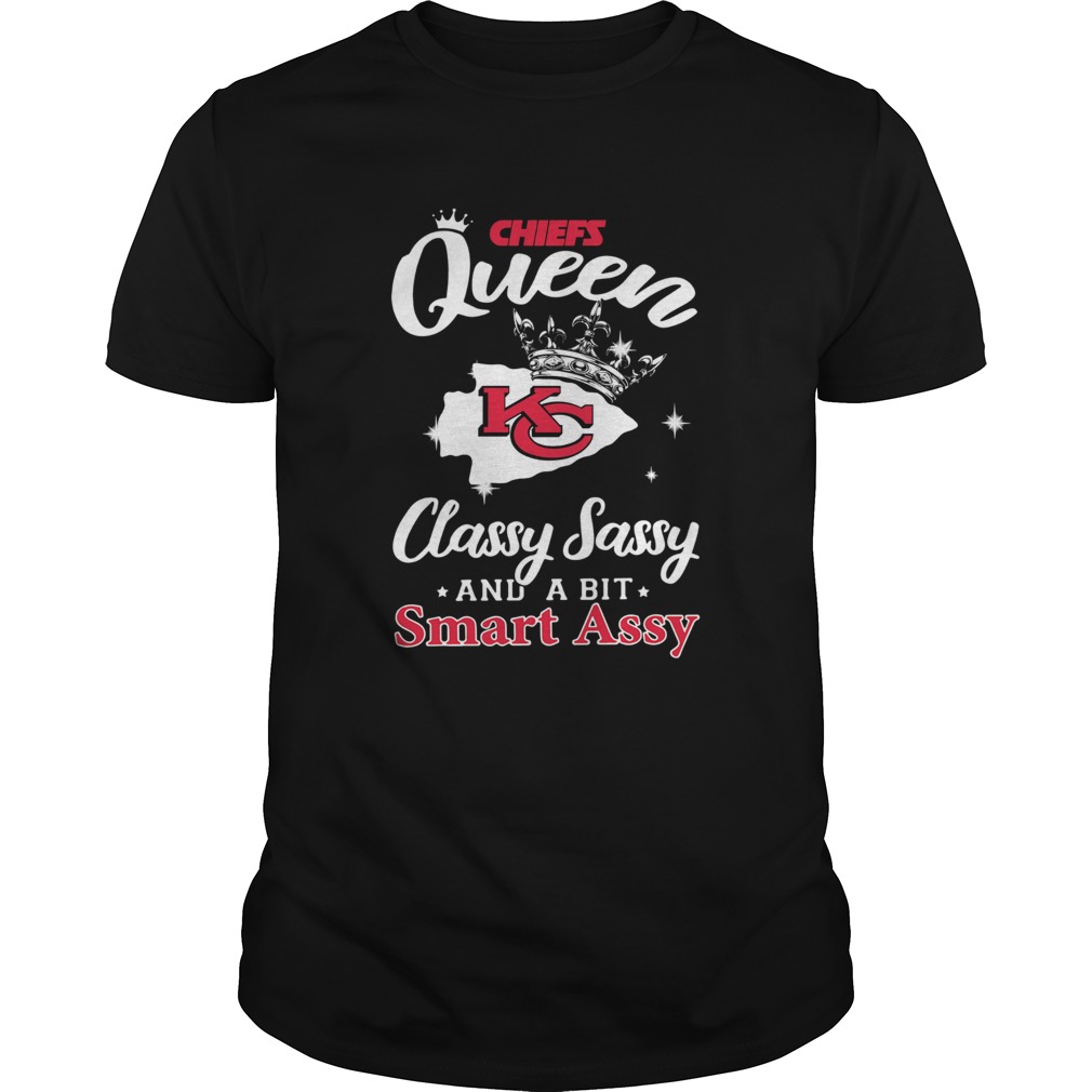 Chiefs Queen classy Sassy and a bit smart assy Kansas City Chiefs shirt