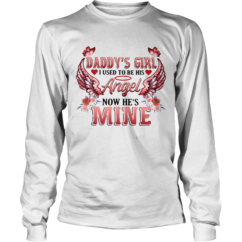 Daddys Girl I Used To Be His Angel Now Hes Mine LongSleeve