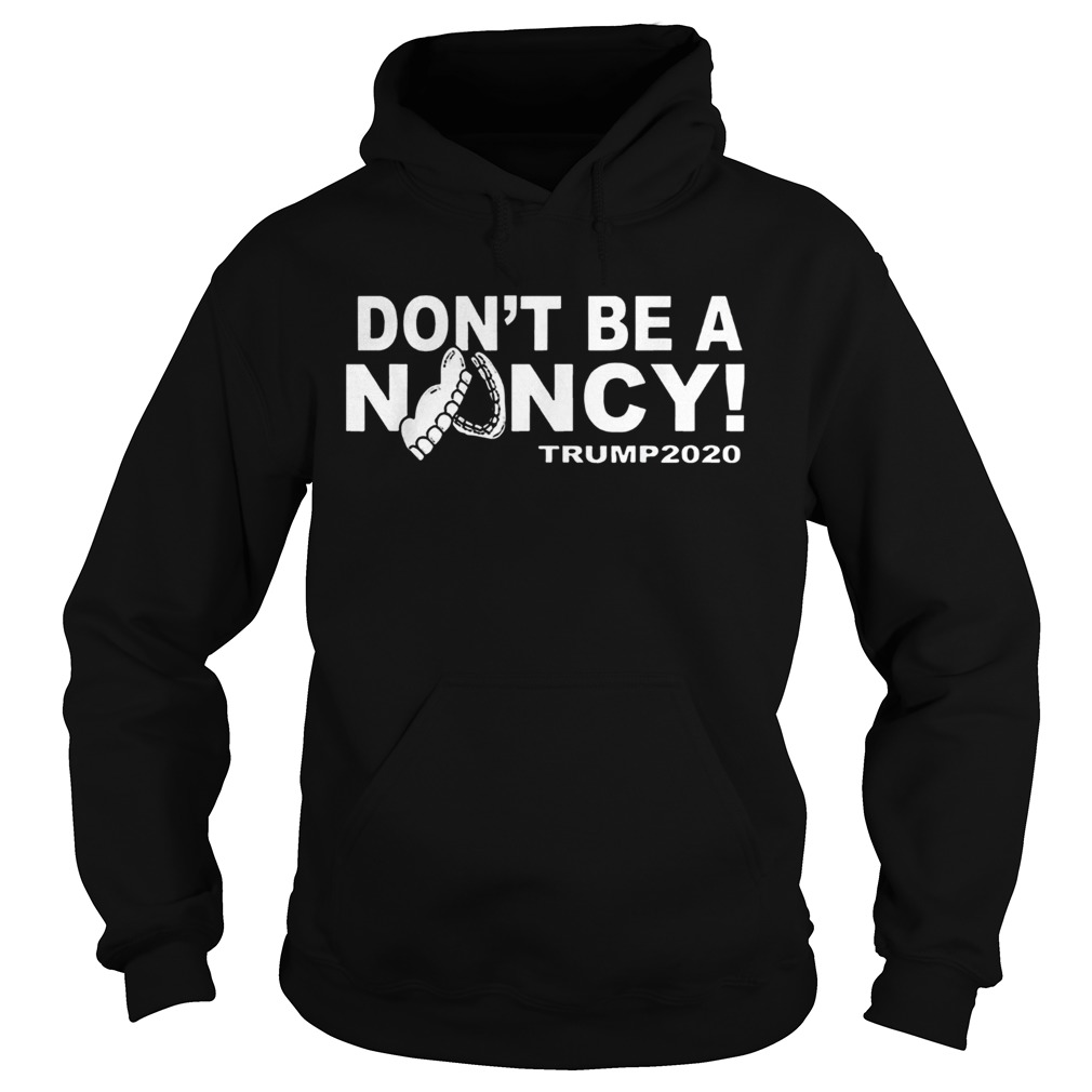Dont Be A Nancy Donald Trump Hoodie