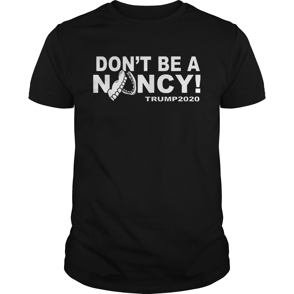 Dont Be A Nancy Donald Trump shirt