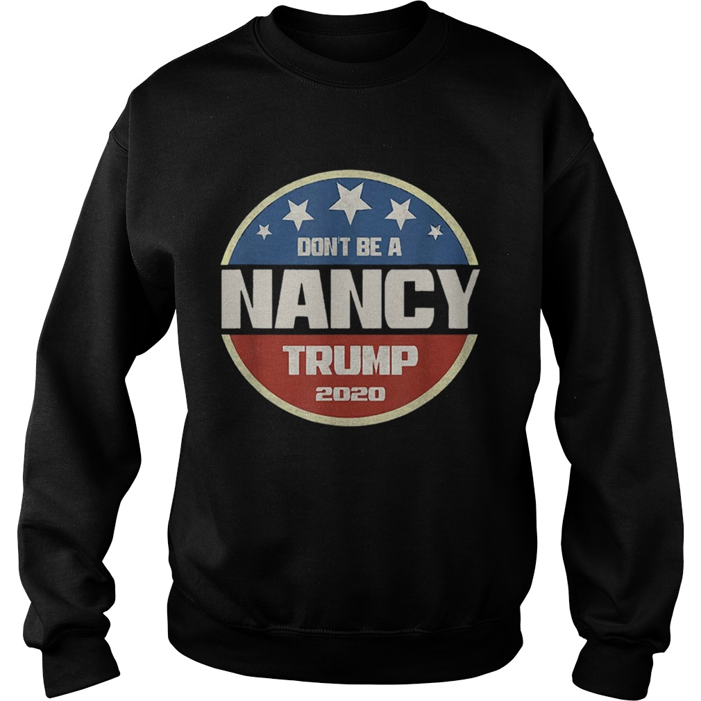 Dont Be A Nancy Pelosi Sweatshirt