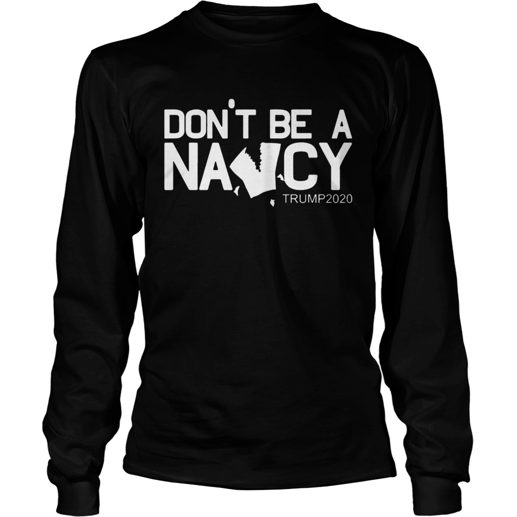 Dont Be A Nancy Vote Trump 2020 Ripped Paper LongSleeve