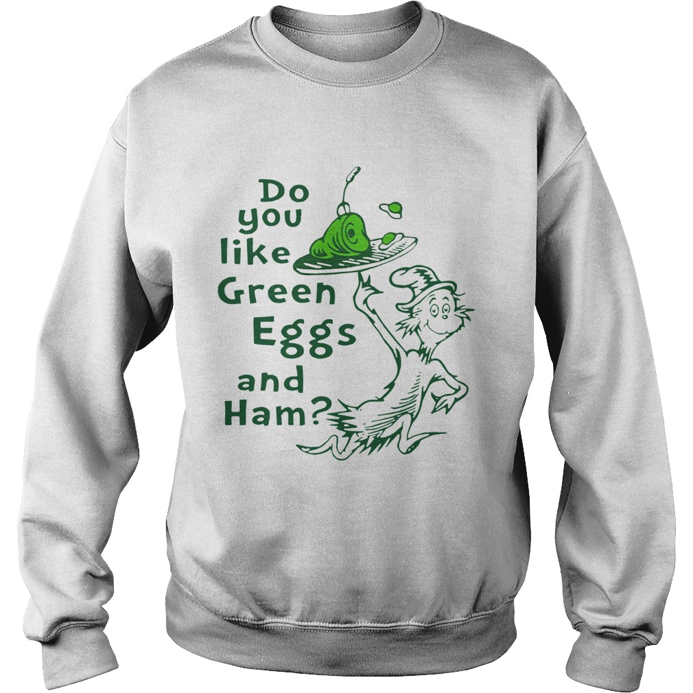 Dr Seuss Do You Like Green Eggs and Ham Sweatshirt