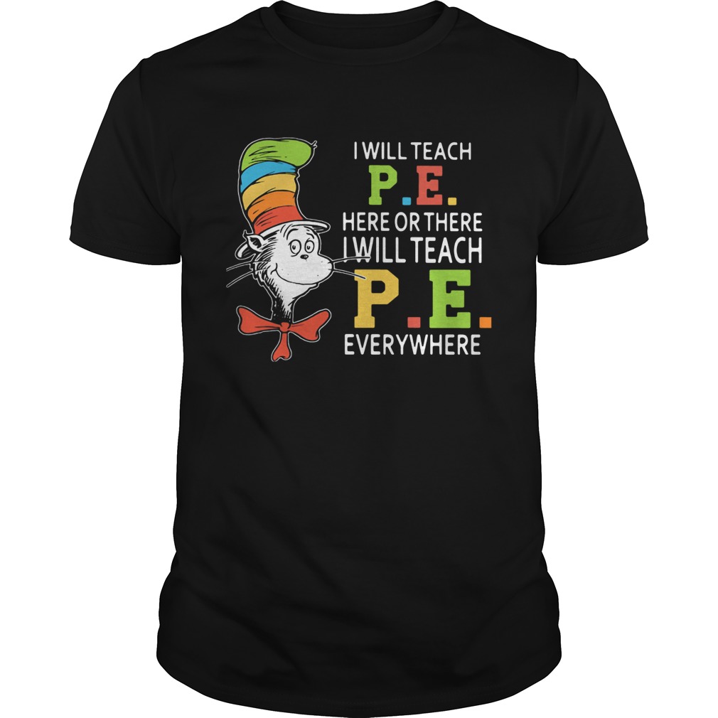 Dr Seuss I Will Teach Pe Here Of There I Will Teach Pe Everywhere shirt