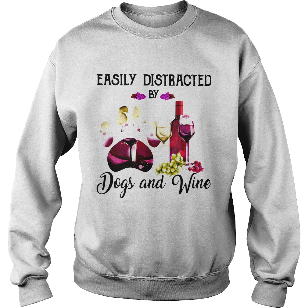 Easily Distracted By Dogs And Wine Sweatshirt