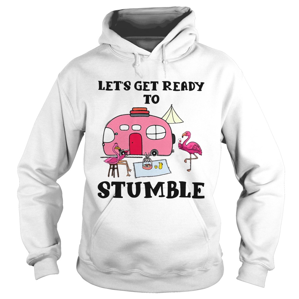 Flamingo Camping Lets Get Ready To Stumble Hoodie