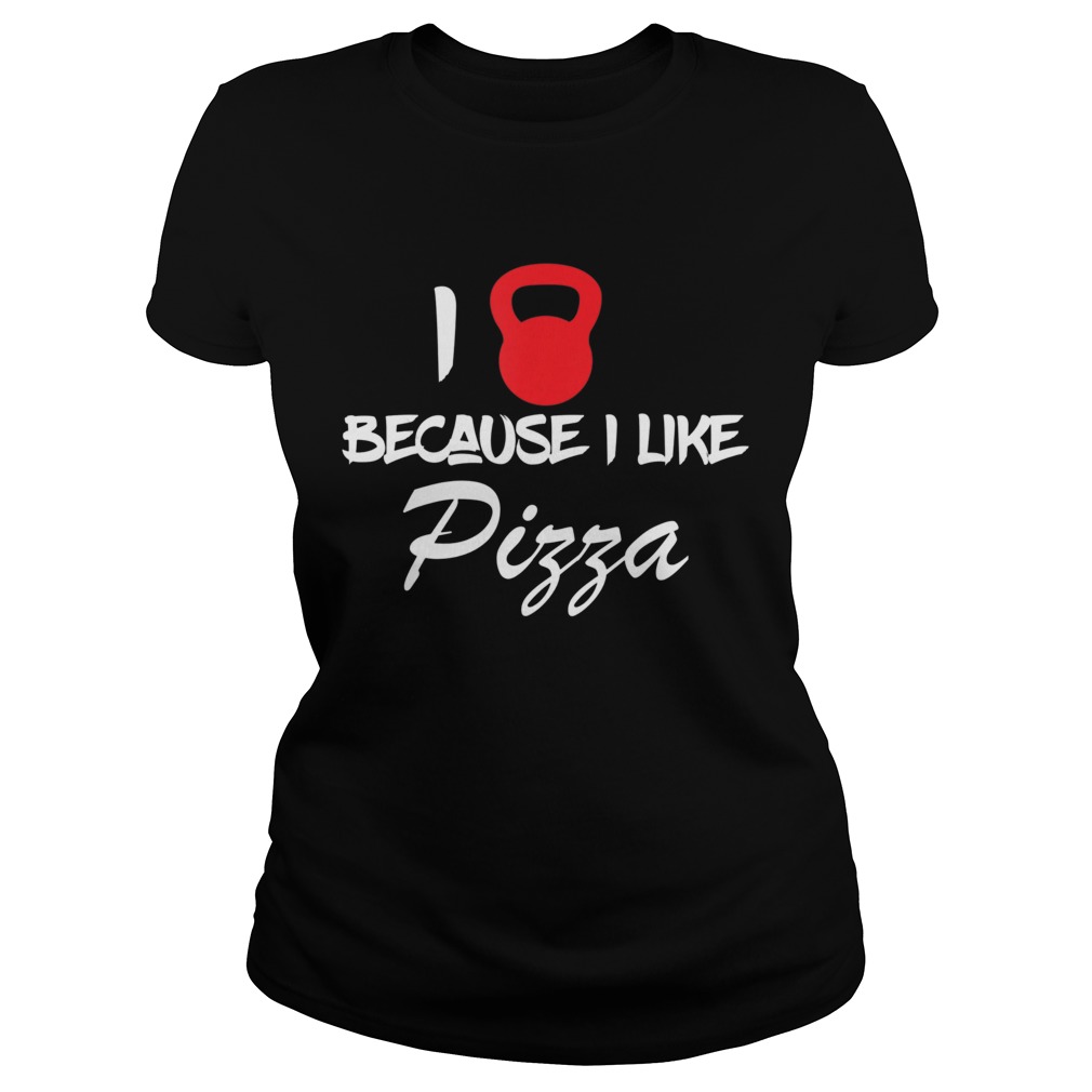 Funny I Love Weightlifting Because I Like Pizza Fitness Workout Classic Ladies
