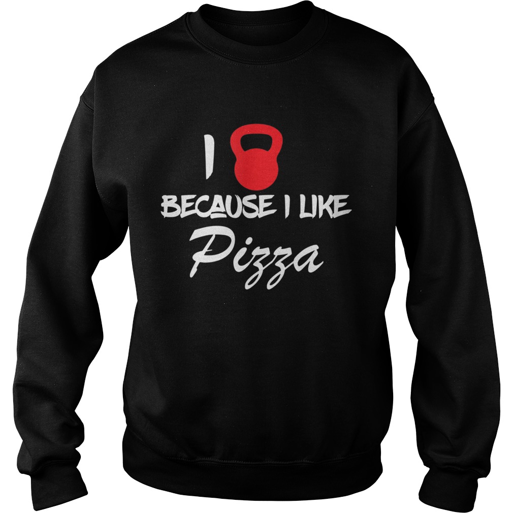 Funny I Love Weightlifting Because I Like Pizza Fitness Workout Sweatshirt