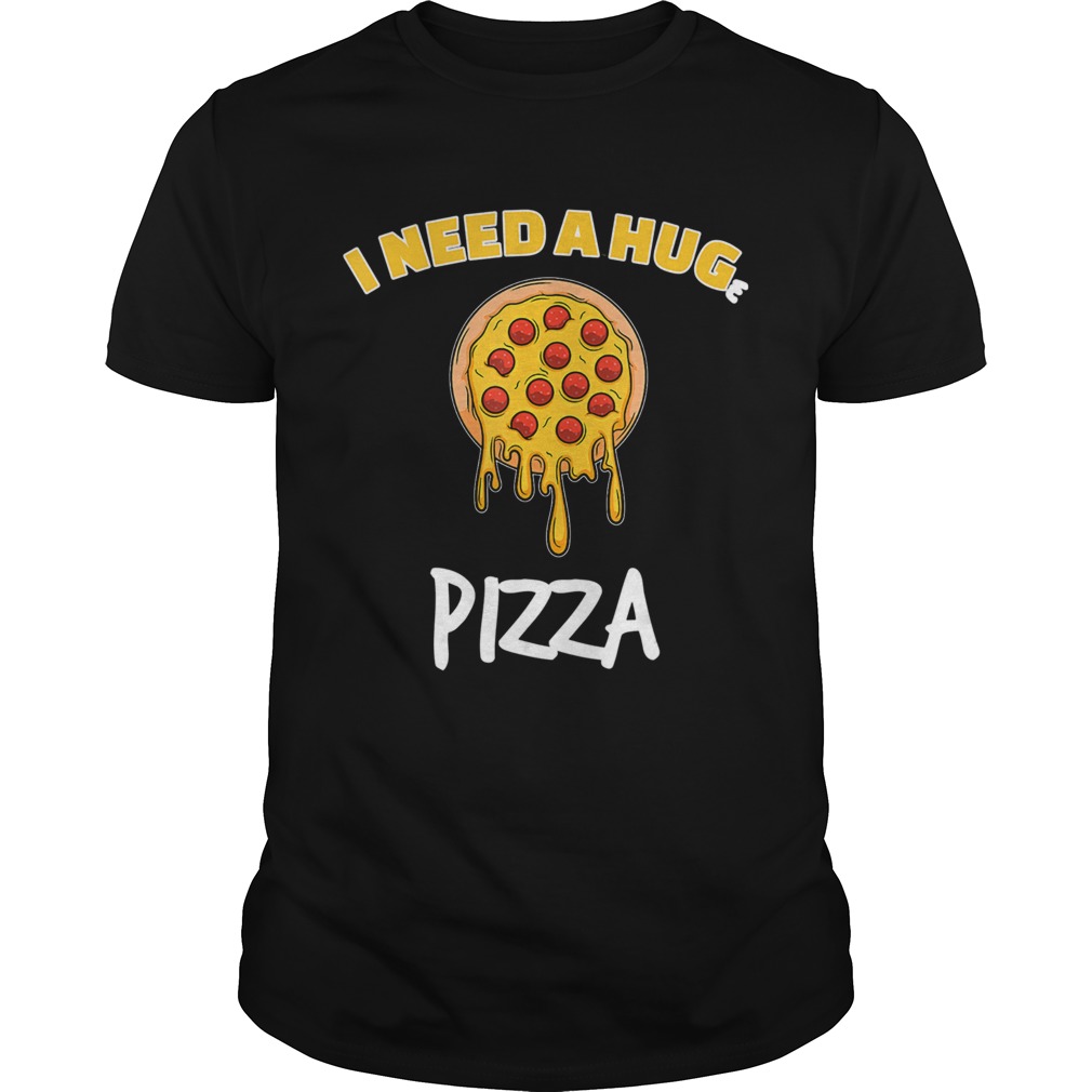 Funny I need a huge pizza for pizza lover shirt