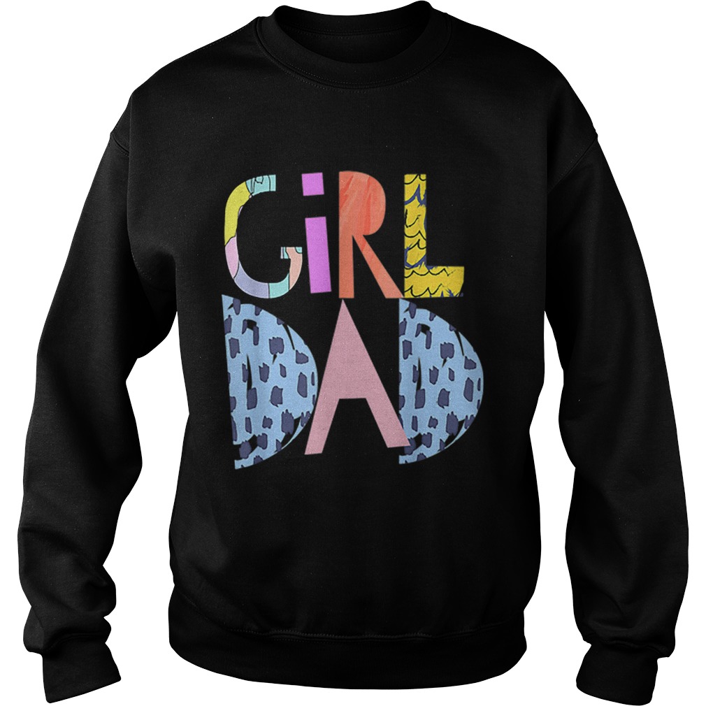 Girl Dad Im A Girls Dad Proud Dad Gear Sweatshirt