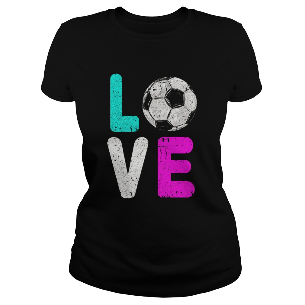 Girls Love Soccer Best Classic Ladies