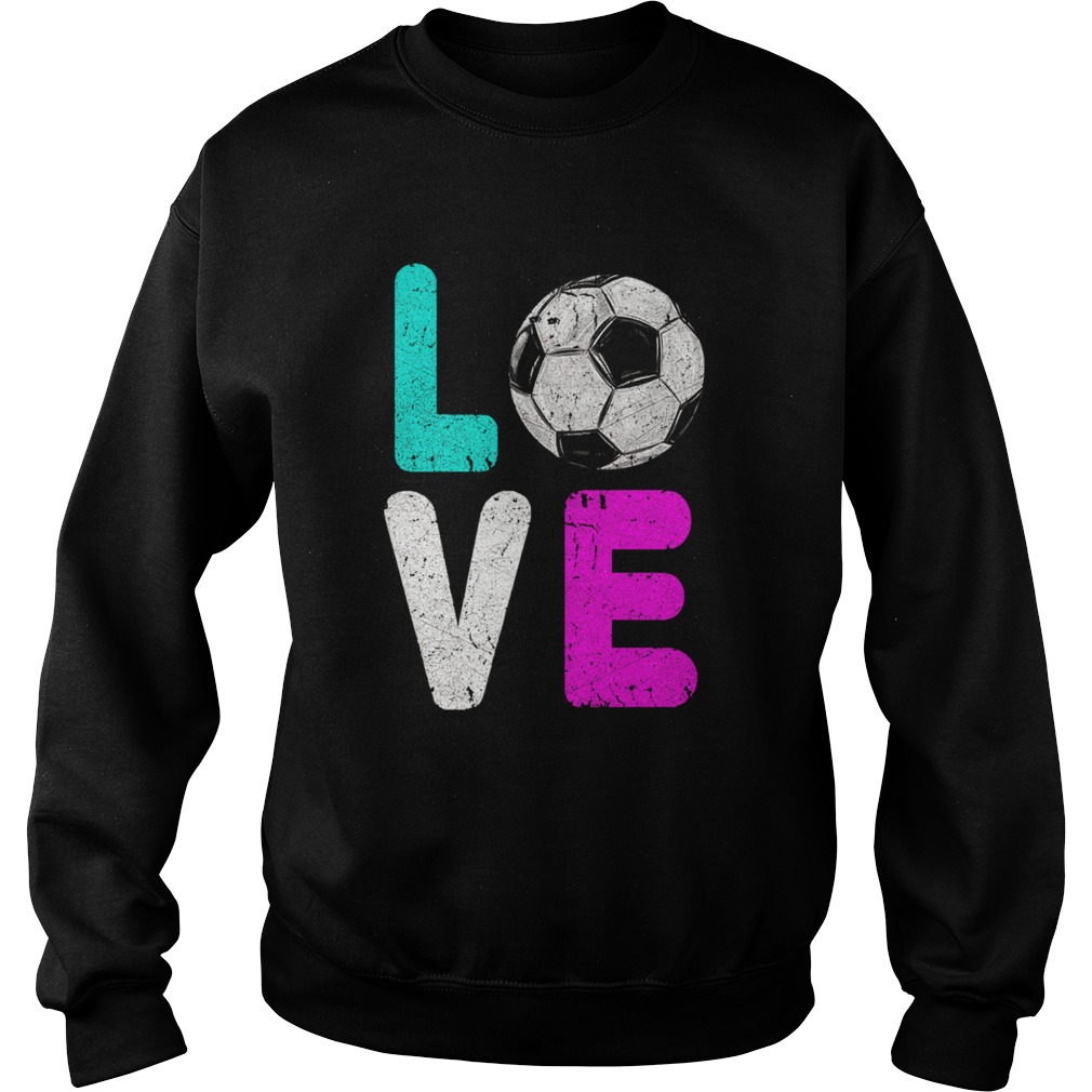 Girls Love Soccer Best Sweatshirt