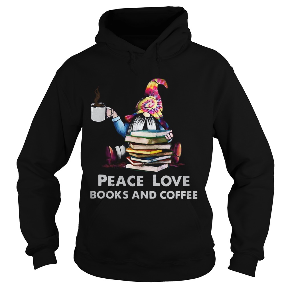Gnome peace love books and coffee Hoodie