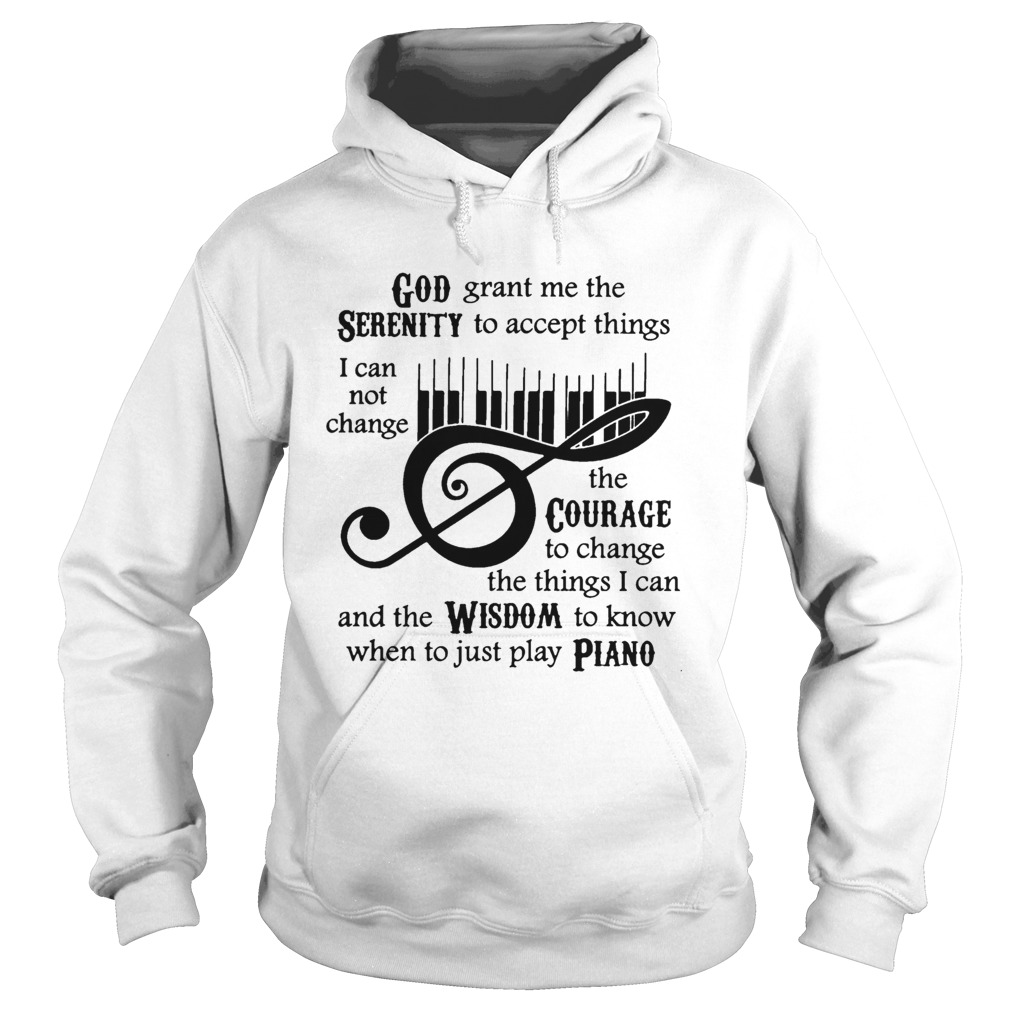 God grant me the serenity to accept things I cannot change the courage Piano Hoodie