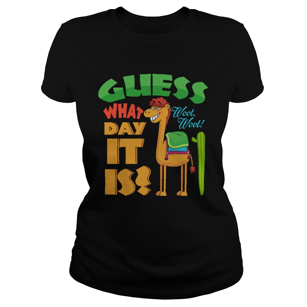 Guess What Day It Is Woot Woot Funny Hump Day Camel Classic Ladies