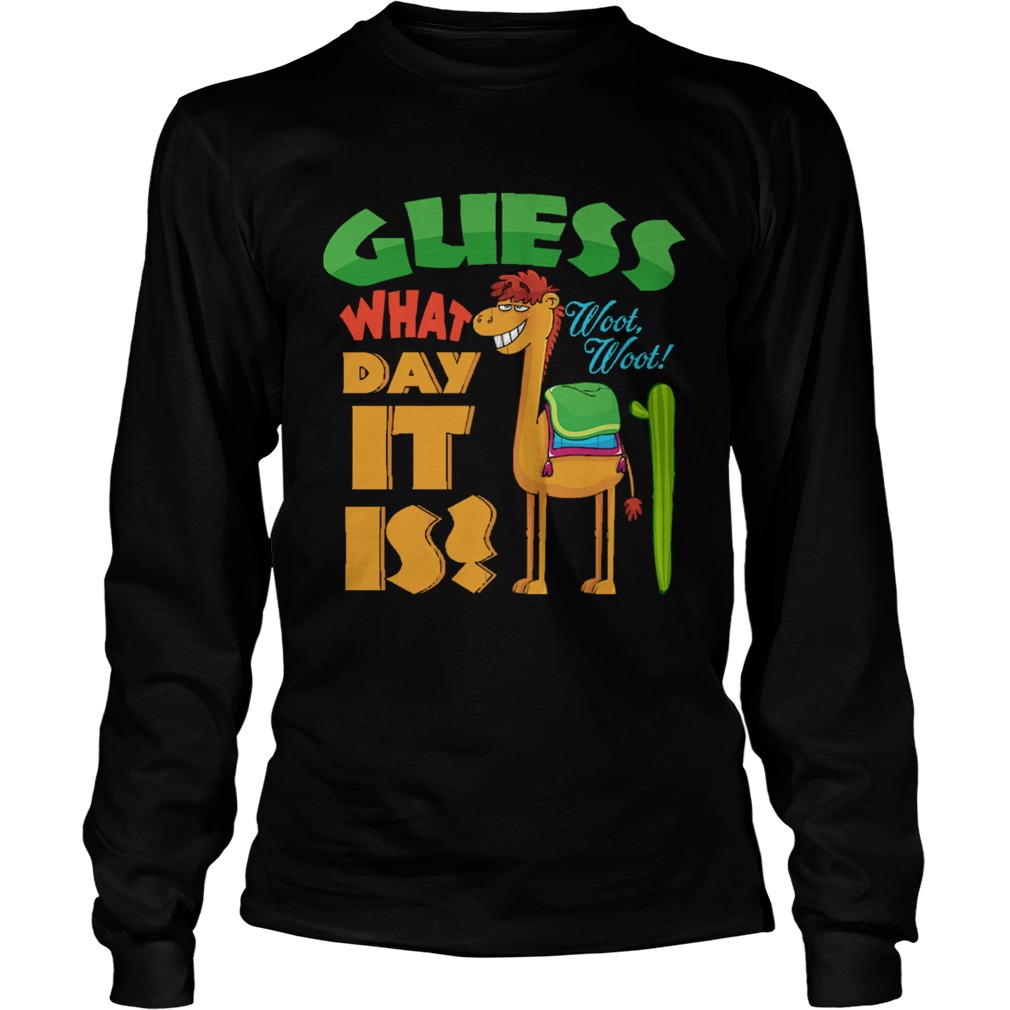Guess What Day It Is Woot Woot Funny Hump Day Camel LongSleeve