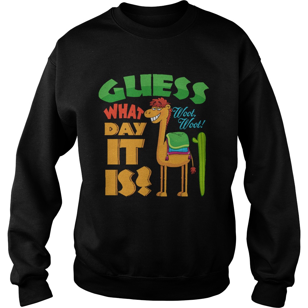 Guess What Day It Is Woot Woot Funny Hump Day Camel Sweatshirt