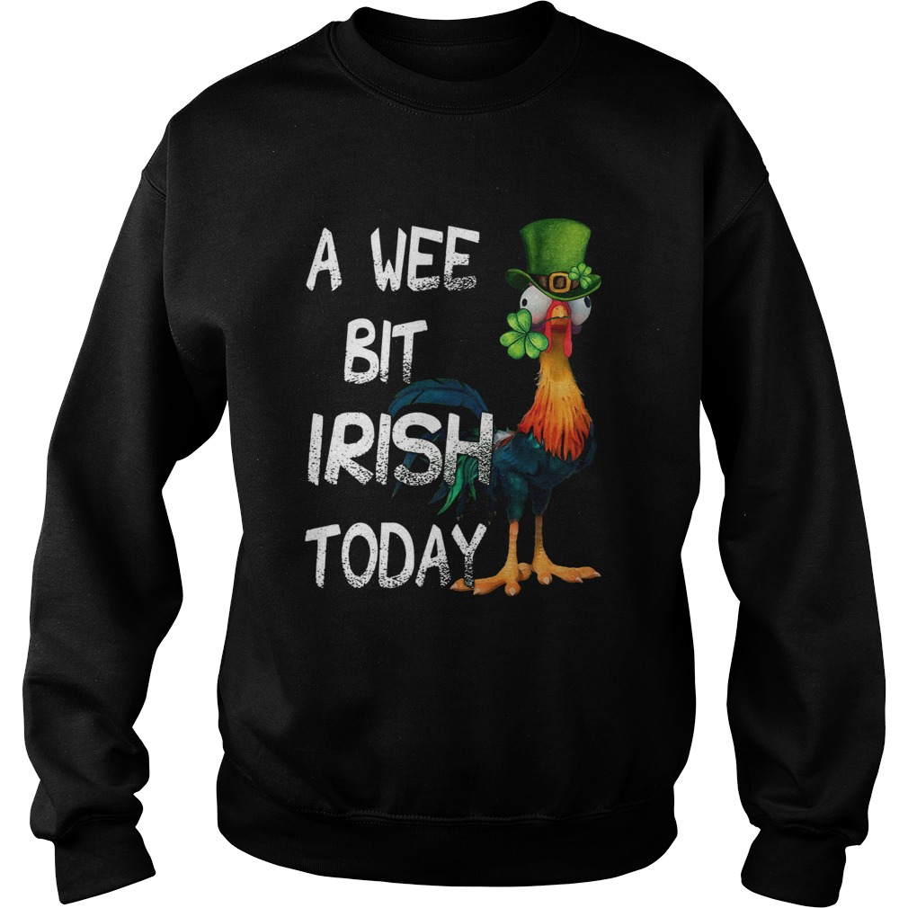 Hie Hie St Patricks Day A Wee Bit Irish Today Sweatshirt