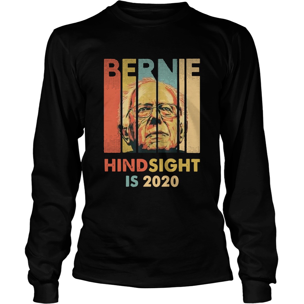Hindsight Is 2020 Bernie Sanders LongSleeve
