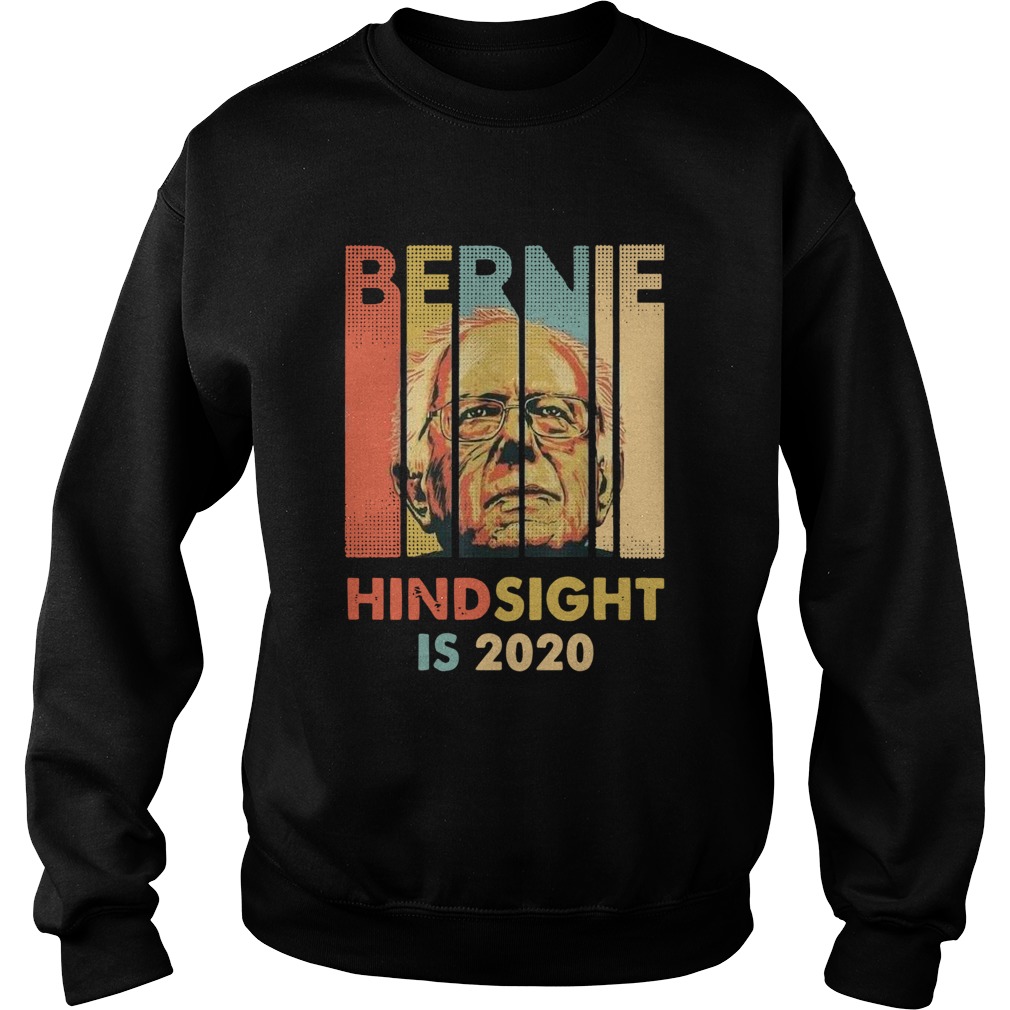 Hindsight Is 2020 Bernie Sanders Sweatshirt