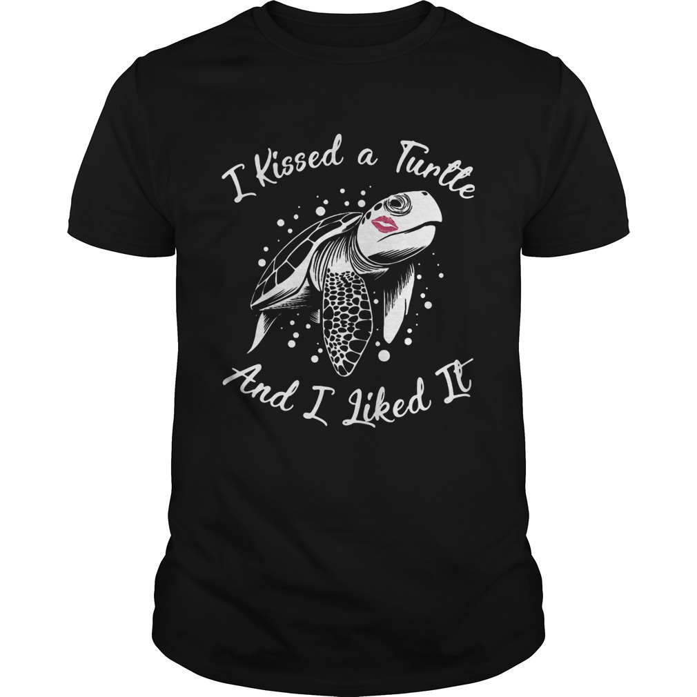 I kissed a turtle and I liked it shirt