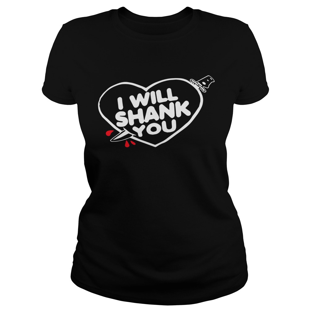 I will shank you heart Classic Ladies