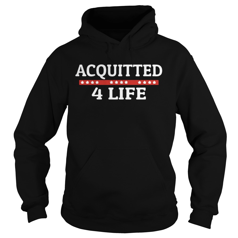 Impeachment Donald Trump Acquitted 4 Life Hoodie