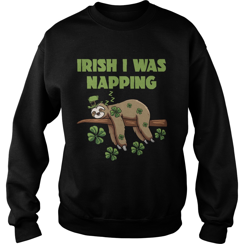 Irish I Was Napping Sweatshirt