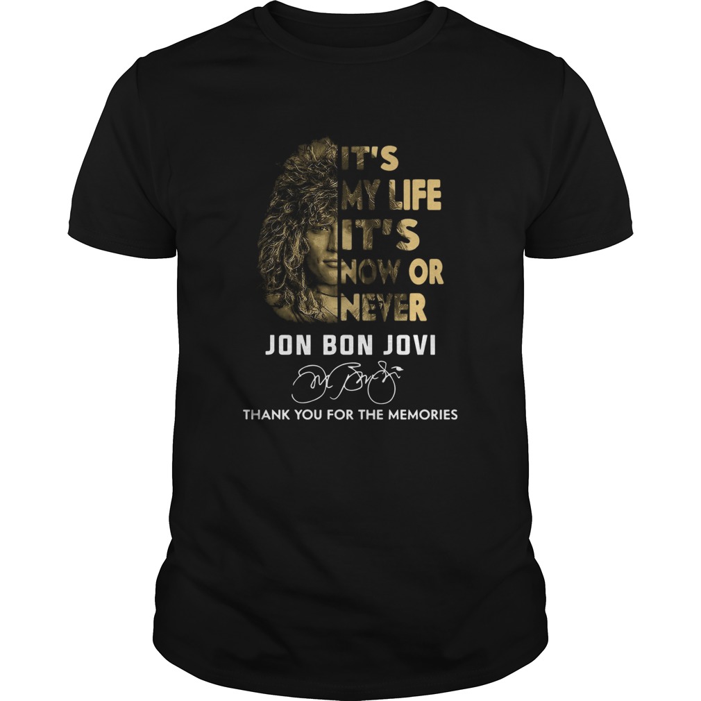Its My Life Its Now Or Never Jon Bon Jovi Thank You For The Memories Signature shirt
