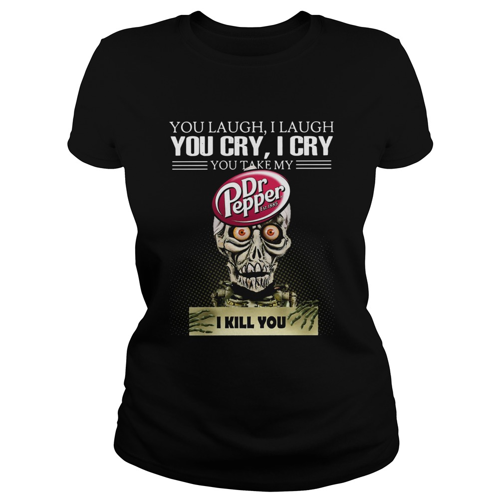 Jeff Dunham you laugh I laugh you cry I cry you take my Dr Pepper I kill you Classic Ladies