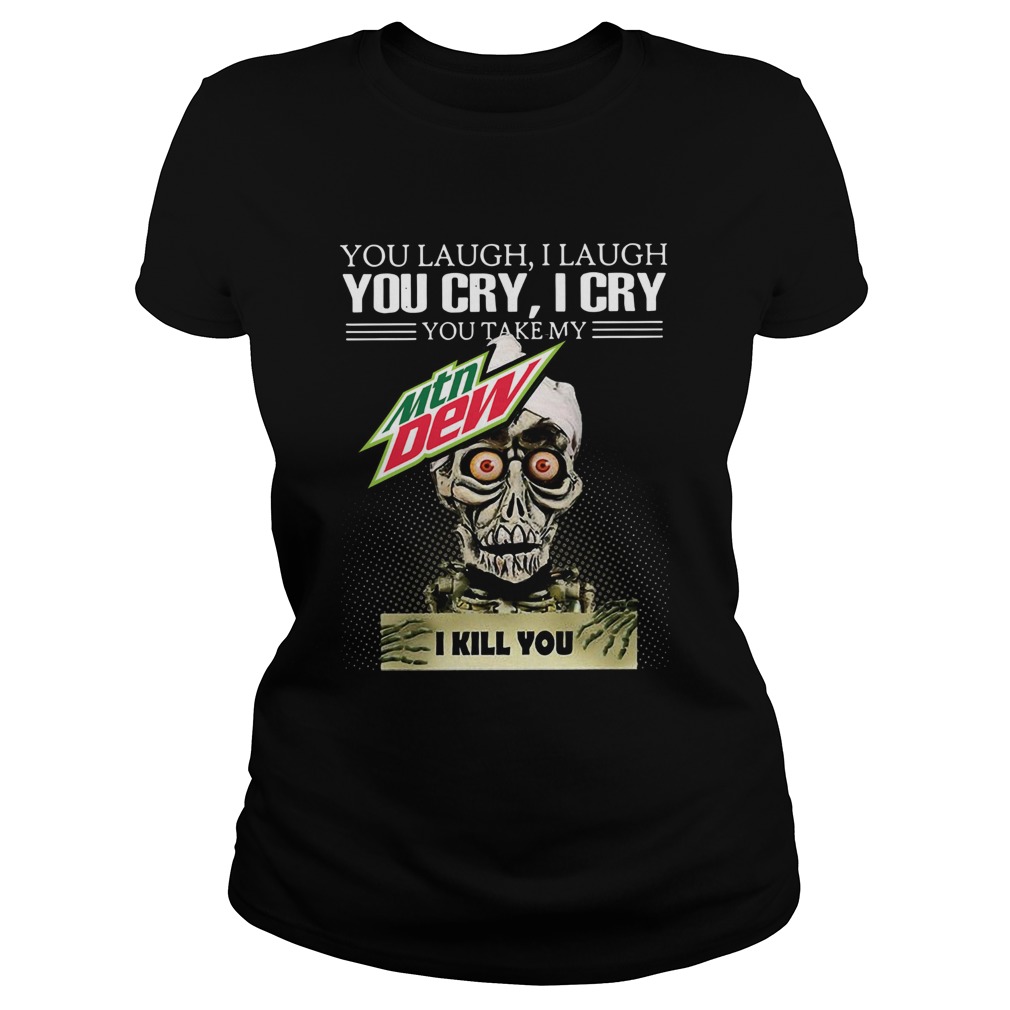 Jeff Dunham you laugh I laugh you cry I cry you take my Mtn Dew I kill you Classic Ladies