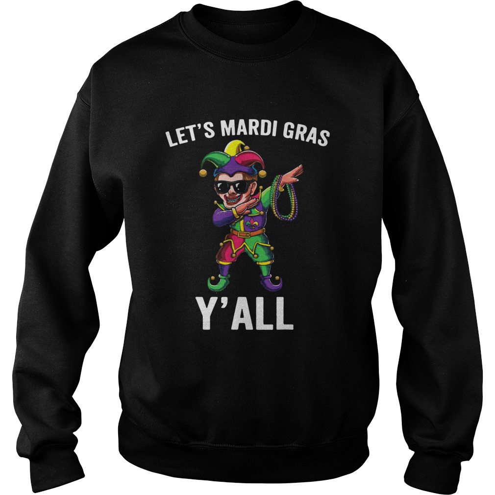 Joker Dabbing Lets Mardi Gras Shirt Yall Sweatshirt
