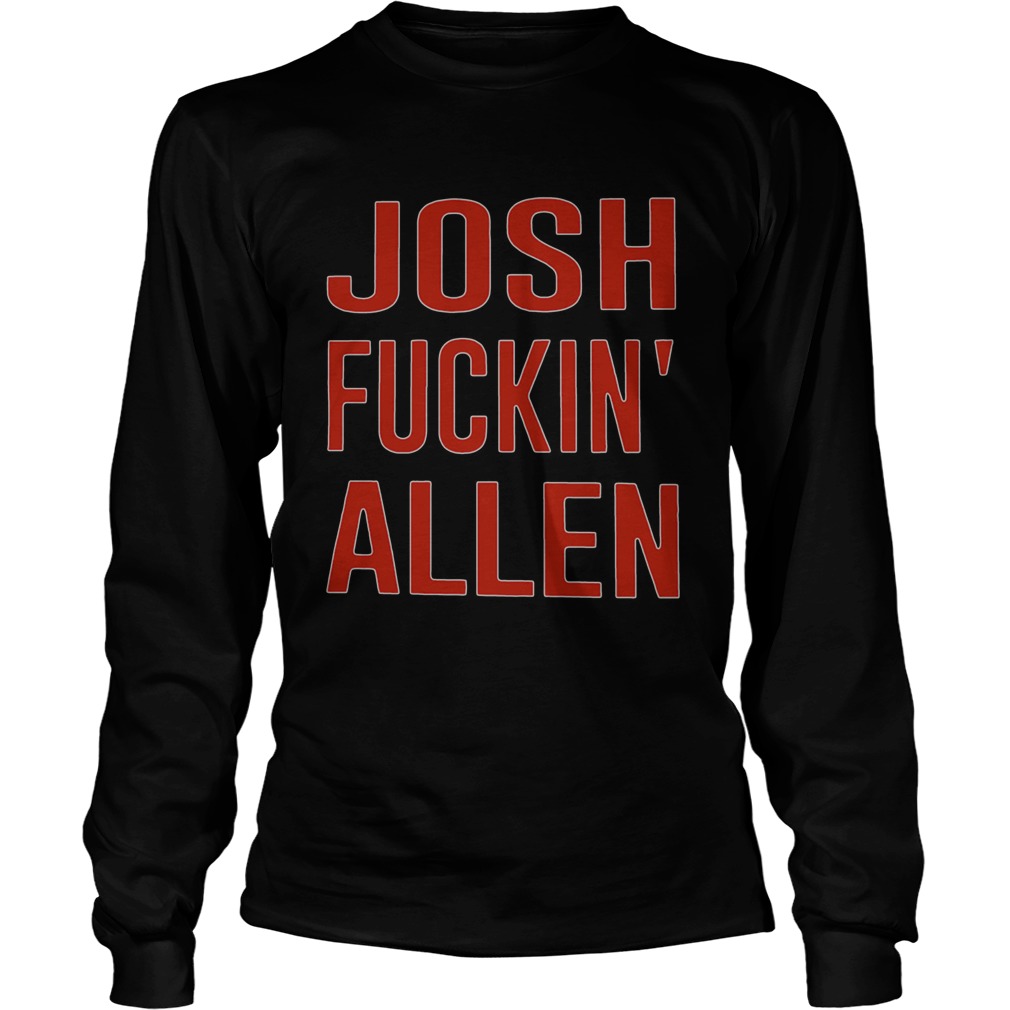 Josh Fucking Allen LongSleeve