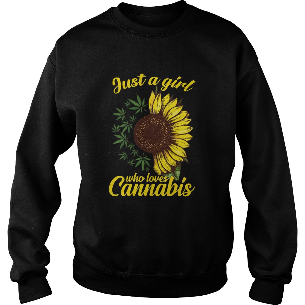 Just a girl who loves Cannabis and Sunflower Sweatshirt