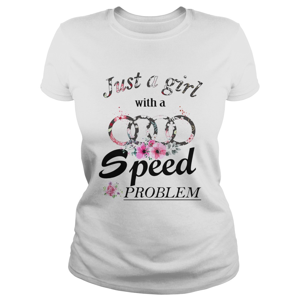 Just a girl with a Audi speed problem Classic Ladies
