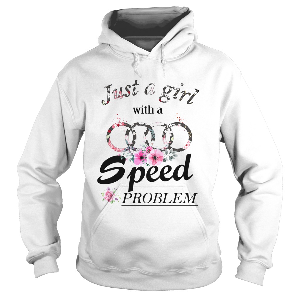 Just a girl with a Audi speed problem Hoodie