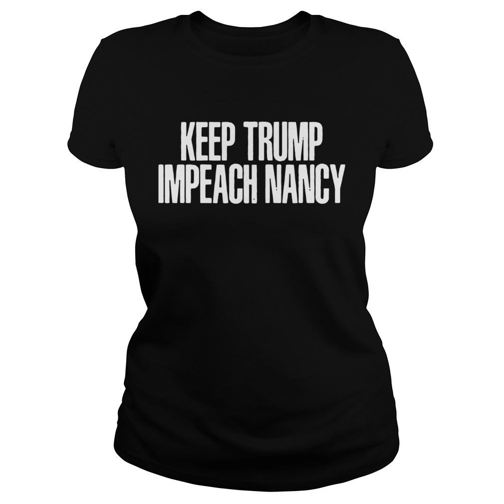 Keep Trump Impeach Nancy Classic Ladies